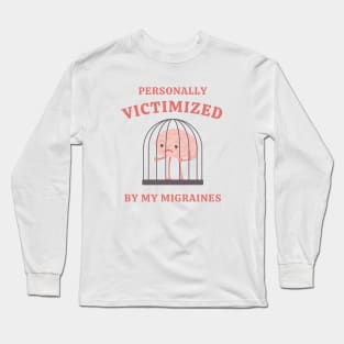 Personally Victimized By My Migraines Long Sleeve T-Shirt